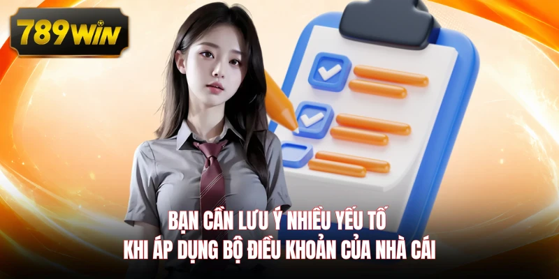 Bạn cần lưu ý nhiều yếu tố khi áp dụng bộ điều khoản của nhà cái