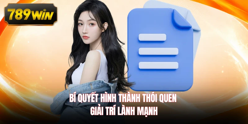 Bí quyết hình thành thói quen giải trí lành mạnh